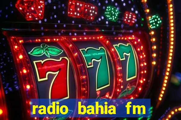 radio bahia fm 88.7 ao vivo ouvir